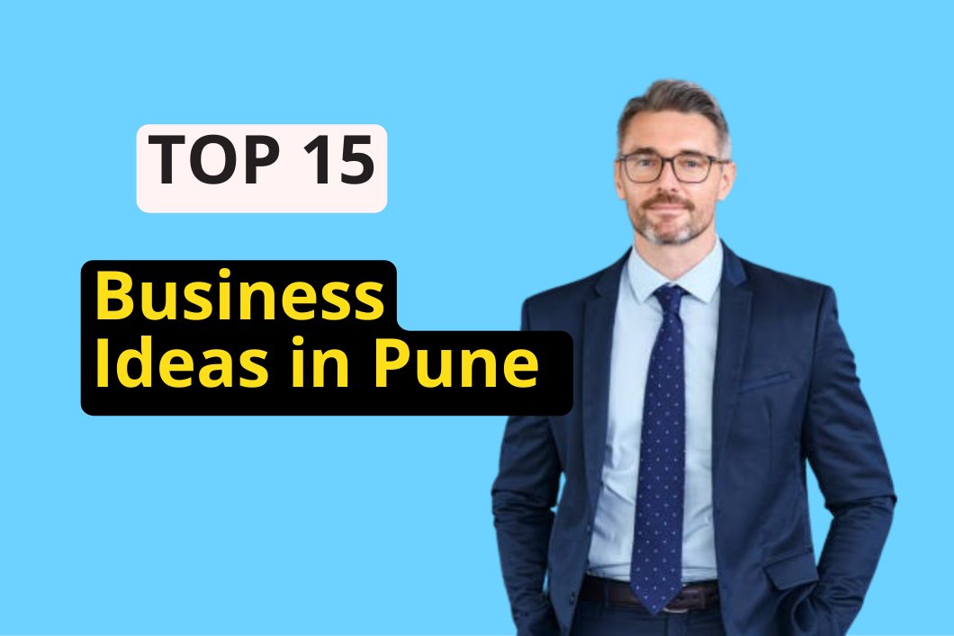 Business Ideas in Pune पुणे में सफल होने के 15 बेहतरीन बिजनेस आइडियाज